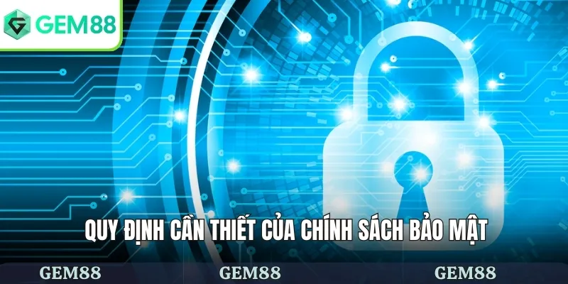 Chính Sách Bảo Mật 3 Quy định trong chính sách bảo mật