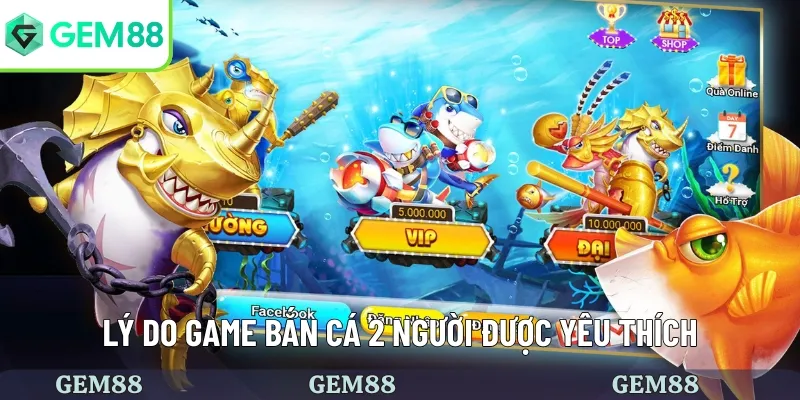 Game Bắn Cá 2 Người Có Gì Hấp Dẫn Và Cách Chơi Đặc Biệt 2 Lý do game bắn cá 2 người được yêu thích