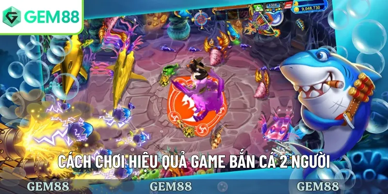 Game Bắn Cá 2 Người Có Gì Hấp Dẫn Và Cách Chơi Đặc Biệt 3 Hướng dẫn chơi game bắn cá hiệu quả