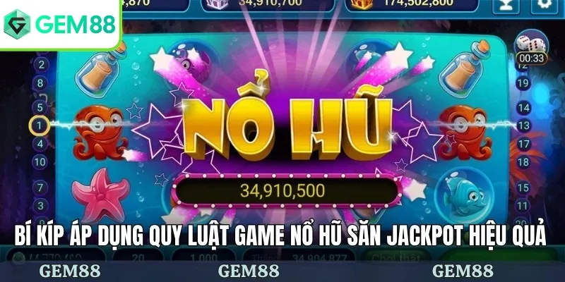 Quy Luật Game Nổ Hũ GEM88 - Bí Quyết Chinh Phục Trò Chơi 2 Bí kíp áp dụng quy luật game nổ hũ săn jackpot hiệu quả