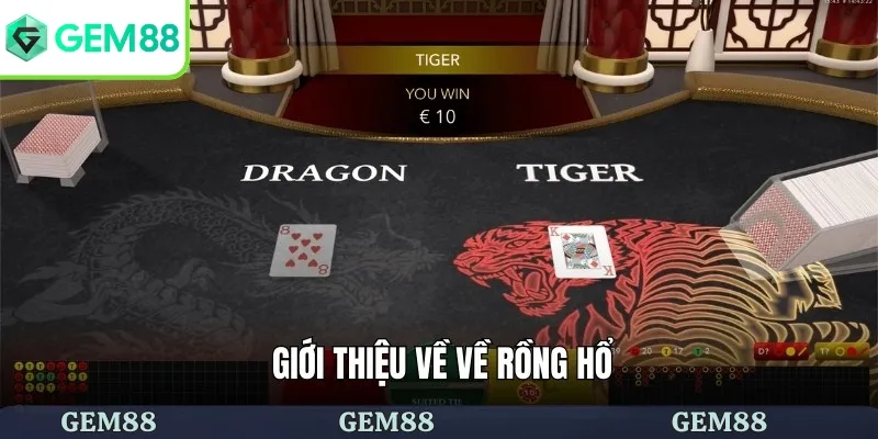 Rồng Hổ - Bật Mí Chi Tiết Mẹo Chơi Dành Cho Người Mới 1 Giới thiệu về về rồng hổ