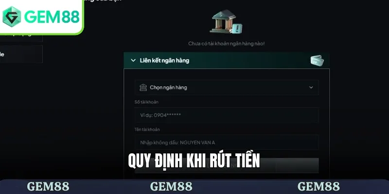 Rút Tiền Gem88 Thao Tác Đơn Giản, Nhận Thưởng Liền Tay 1 Quy định khi rút tiền